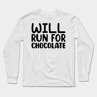 Will Run For Chocolate Long Sleeve T-Shirt